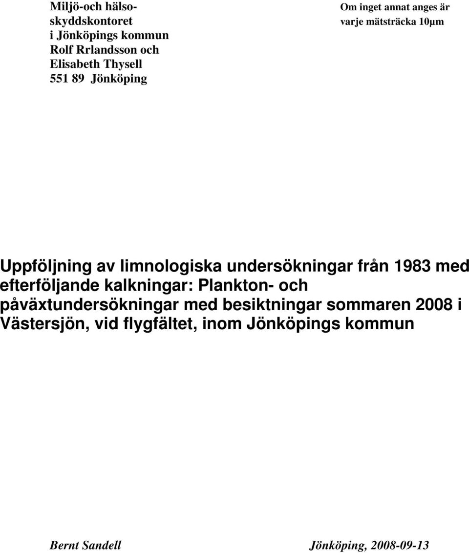 från 1983 med efterföljande kalkningar: Plankton- och påväxtundersökningar med besiktningar