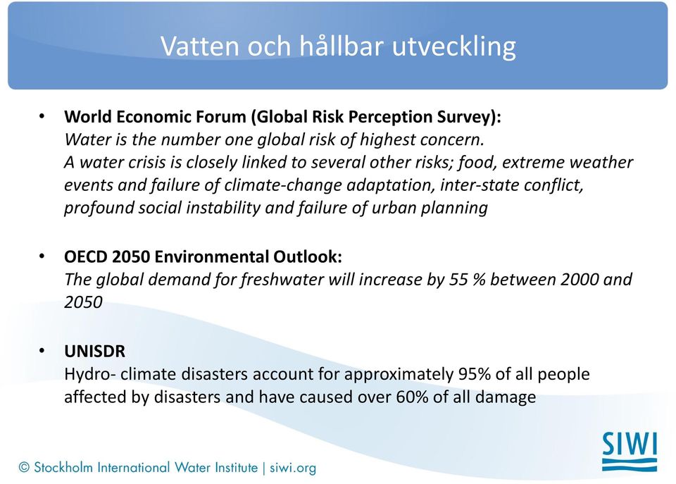 conflict, profound social instability and failure of urban planning OECD 2050 Environmental Outlook: The global demand for freshwater will increase