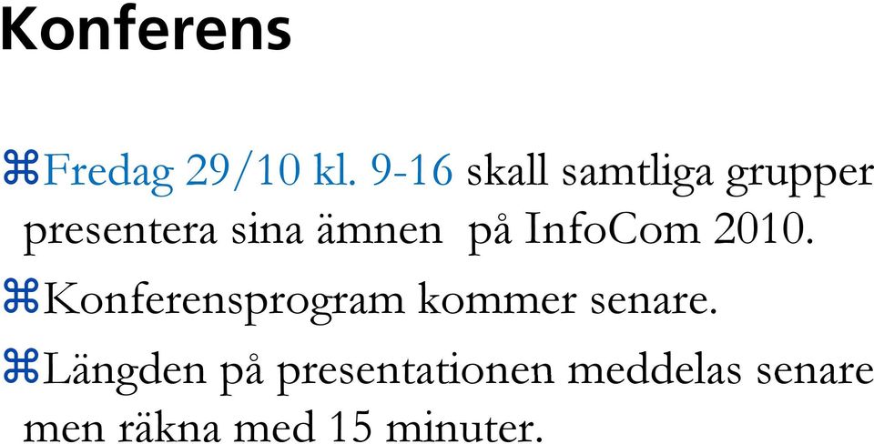 ämnen på InfoCom 2010.