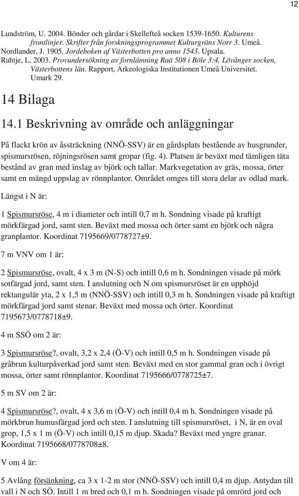 Rapport, Arkeologiska Institutionen Umeå Universitet. Umark 29. 14 Bilaga 14.