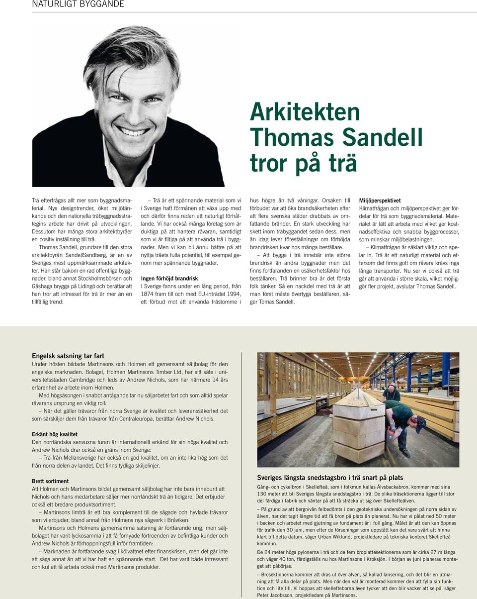 Thomas Sandell, grundare till den stora arkitektbyrån SandellSandberg, är en av Sveriges mest uppmärksammade arkitekter.