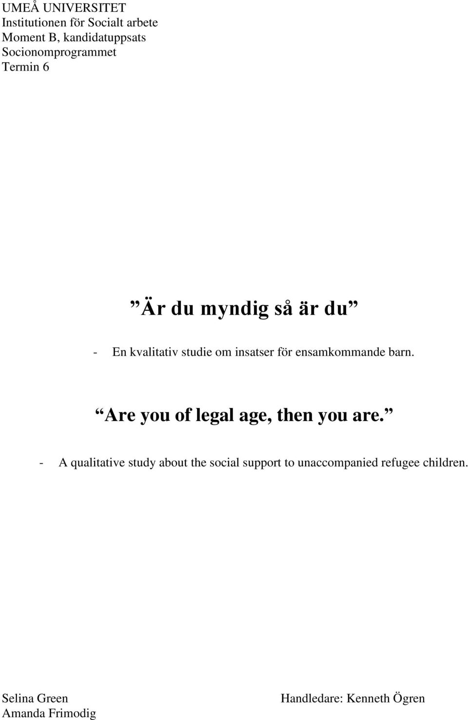 Are you of legal age, then you are.