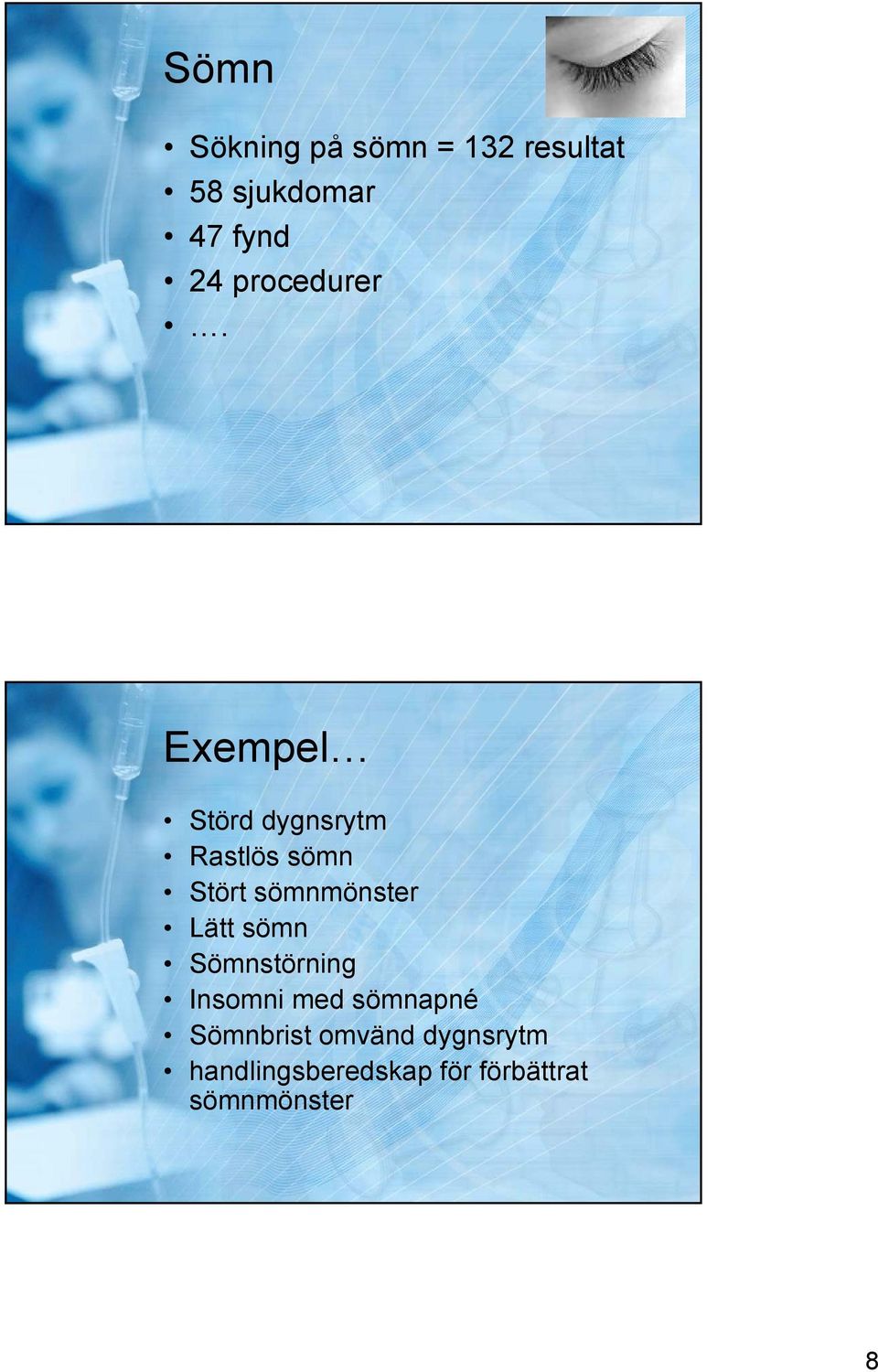 Exempel Störd dygnsrytm Rastlös sömn Stört sömnmönster Lätt