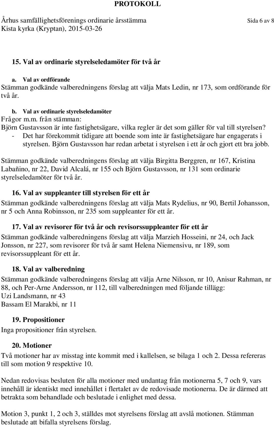 Val av ordinarie styrelseledamöter Björn Gustavsson är inte fastighetsägare, vilka regler är det som gäller för val till styrelsen?