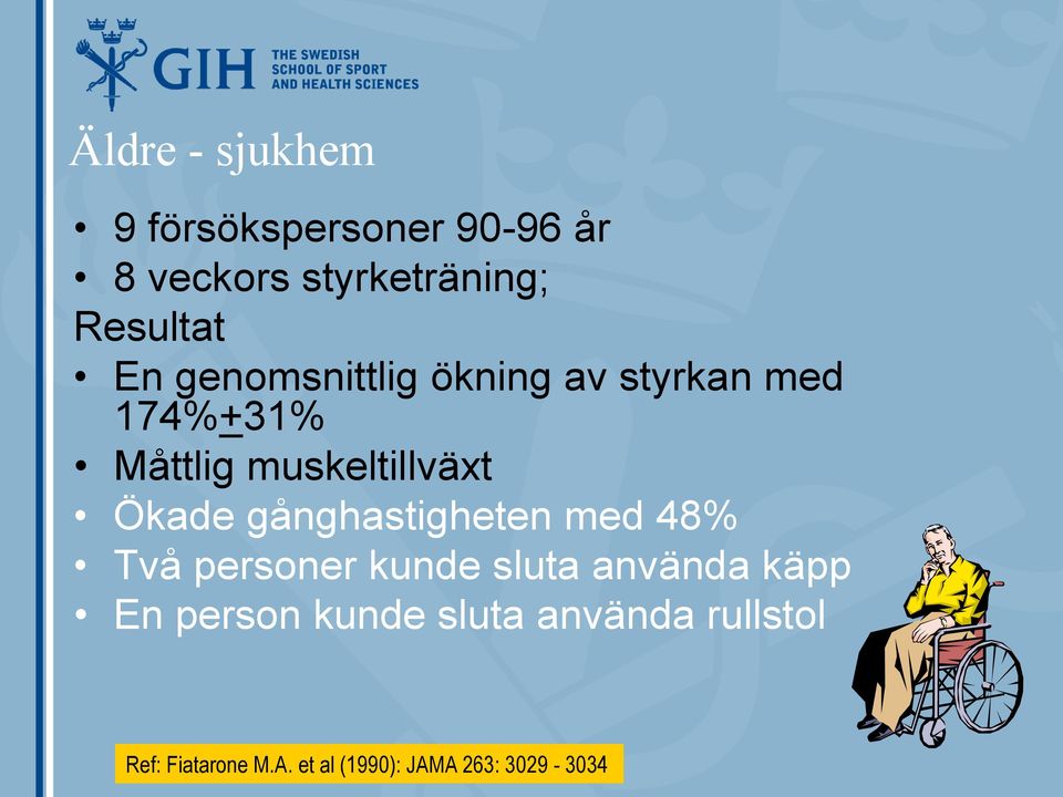 gånghastigheten med 48% Två personer kunde sluta använda käpp En person