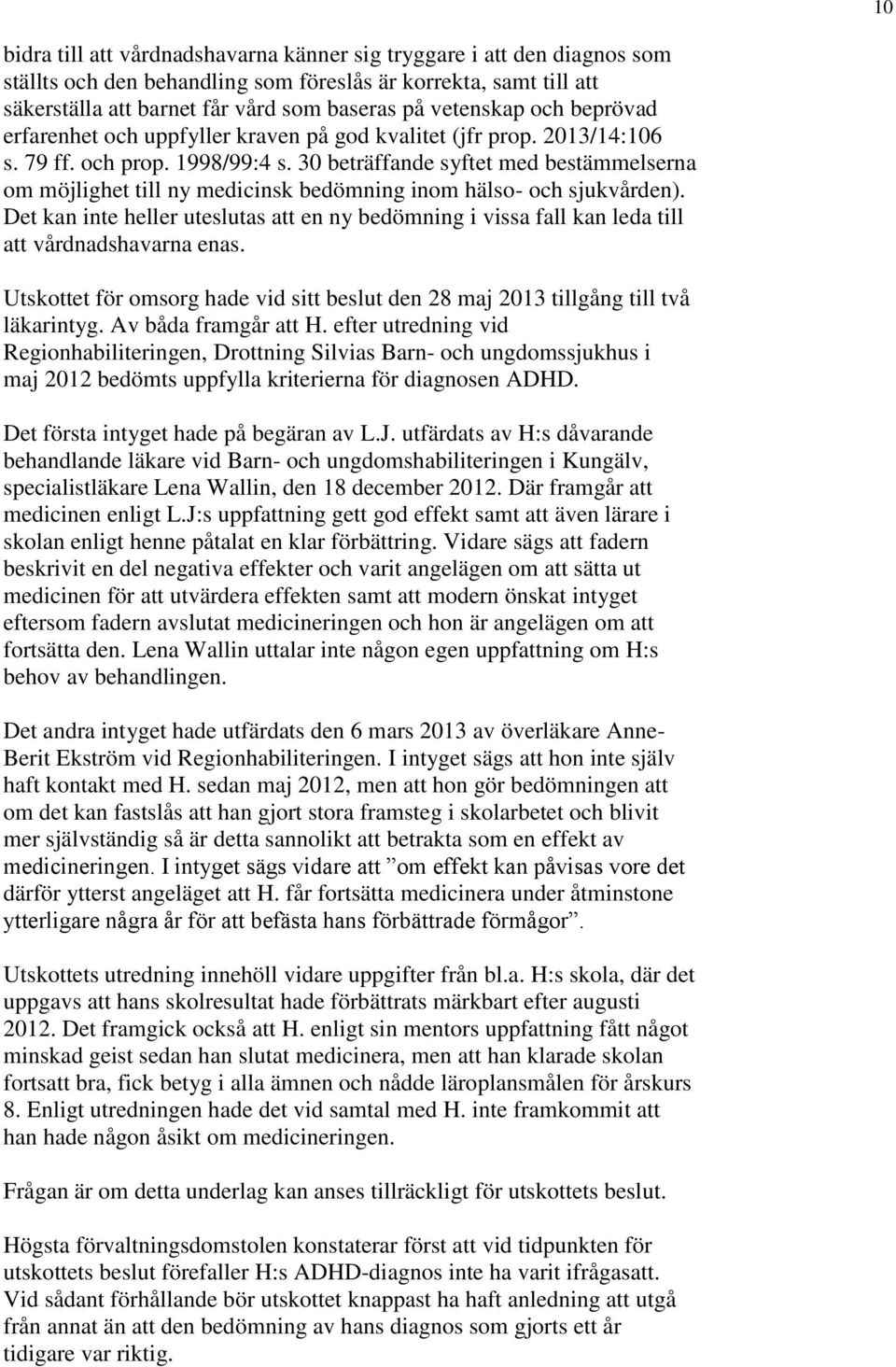 30 beträffande syftet med bestämmelserna om möjlighet till ny medicinsk bedömning inom hälso- och sjukvården).