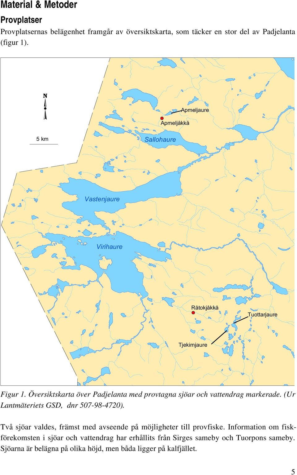 Översiktskarta över Padjelanta med provtagna sjöar och vattendrag markerade. (Ur Lantmäteriets GSD, dnr 507-98-4720).