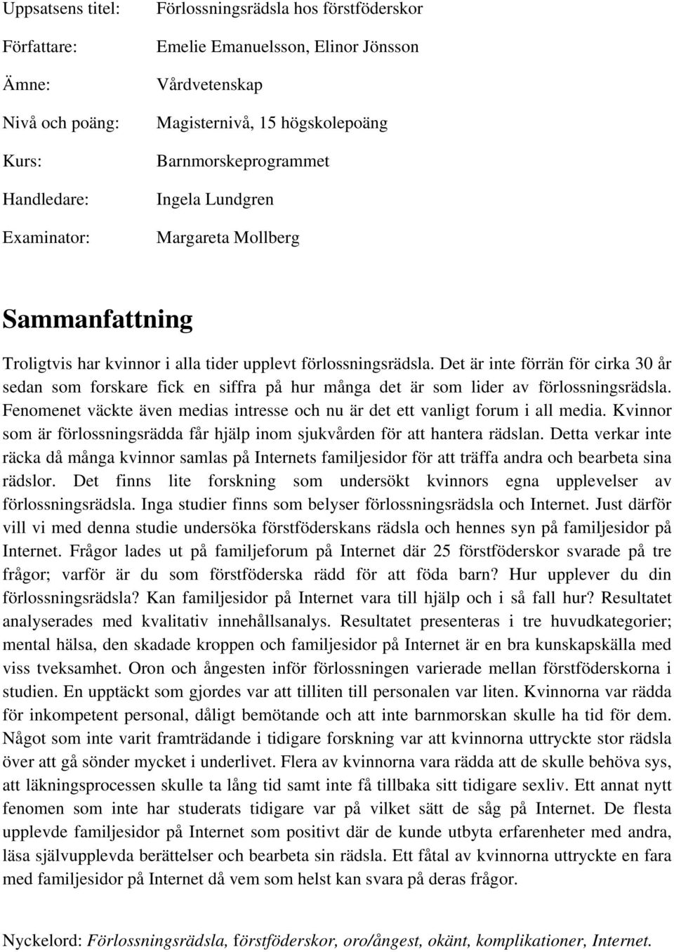 Det är inte förrän för cirka 30 år sedan som forskare fick en siffra på hur många det är som lider av förlossningsrädsla.