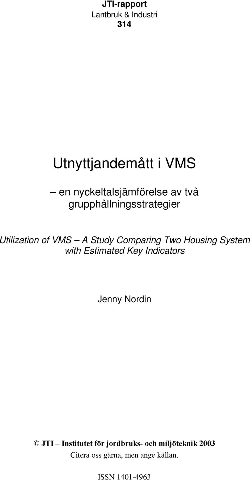 Study Comparing Two Housing System with Estimated Key Indicators Jenny Nordin