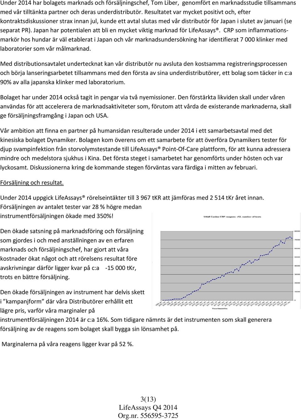 Japan har potentialen att bli en mycket viktig marknad för LifeAssays.