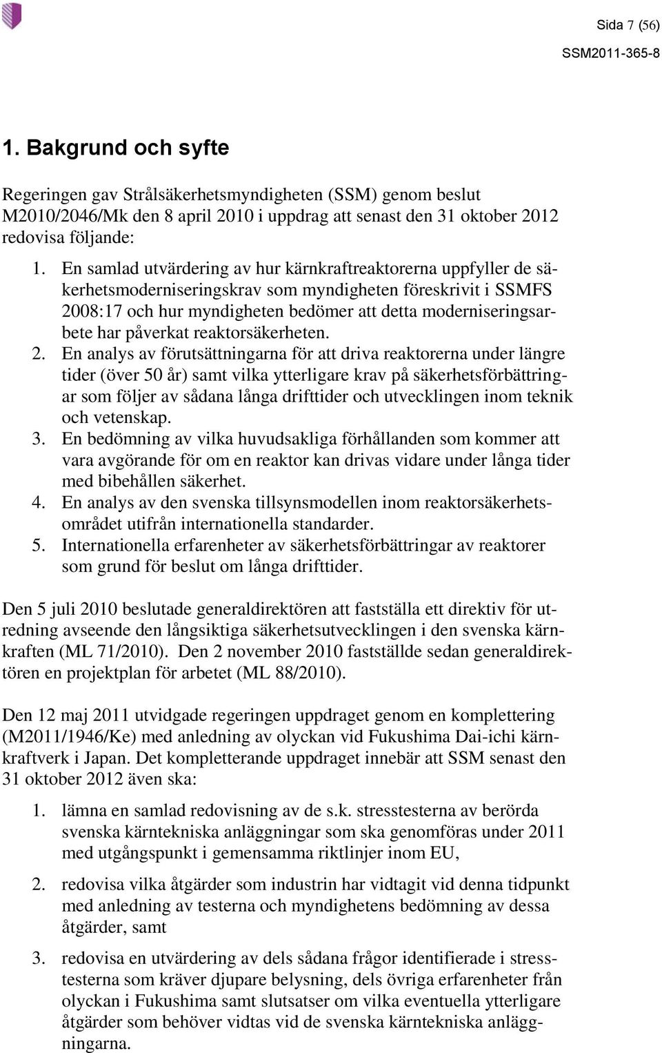 påverkat reaktorsäkerheten. 2.