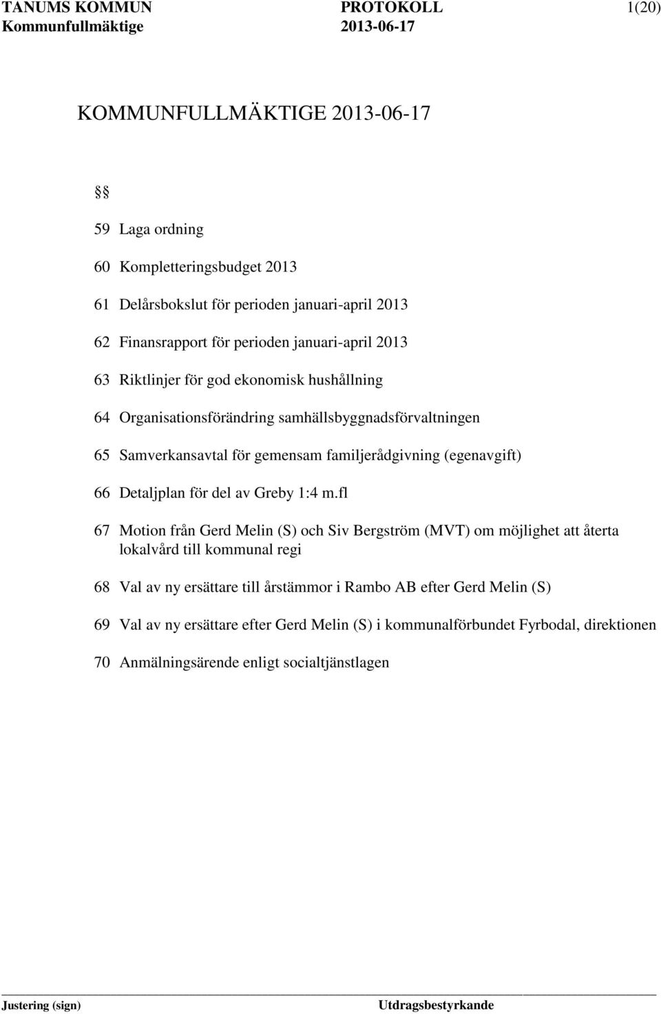 familjerådgivning (egenavgift) 66 Detaljplan för del av Greby 1:4 m.