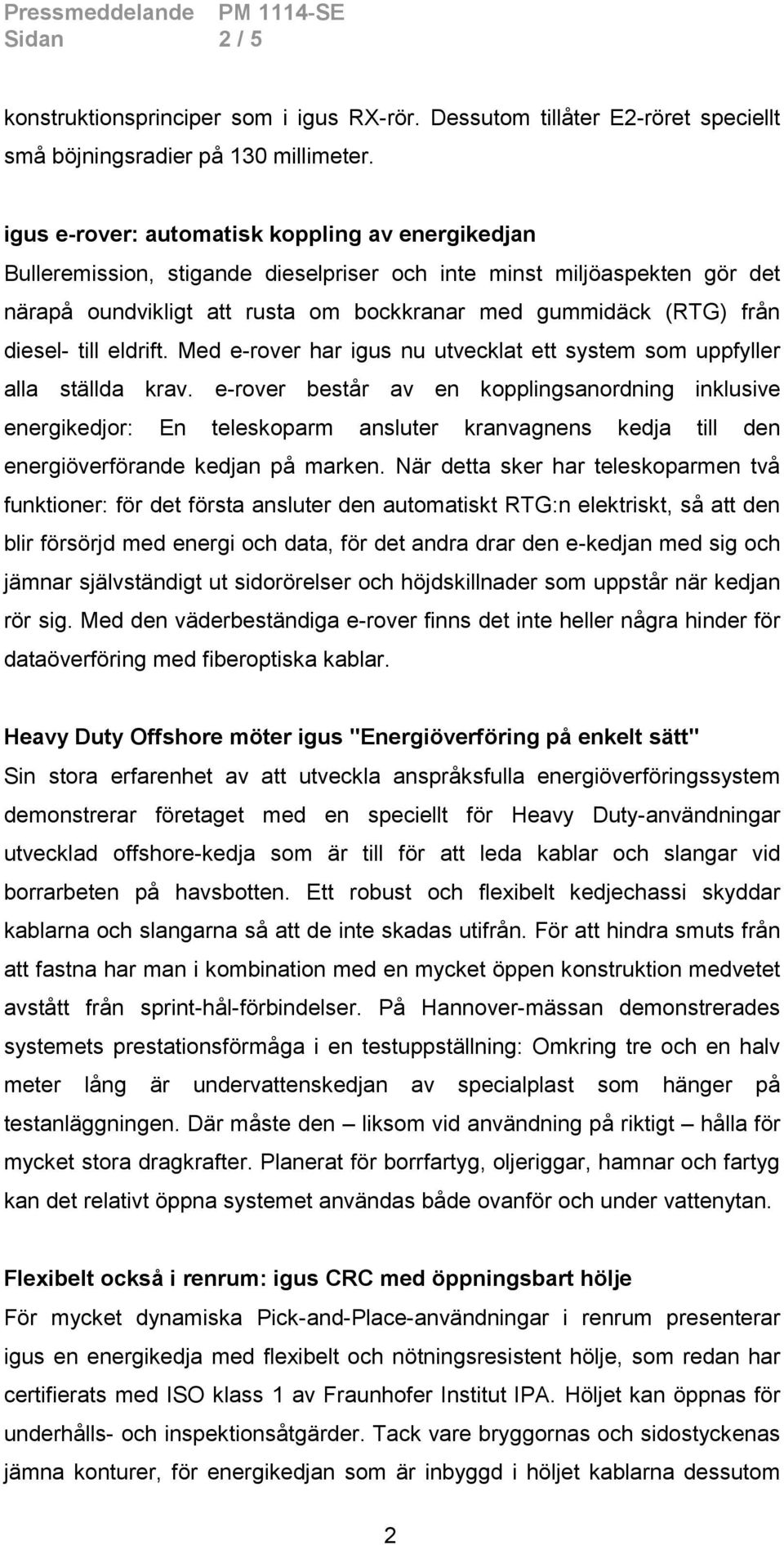 diesel- till eldrift. Med e-rover har igus nu utvecklat ett system som uppfyller alla ställda krav.