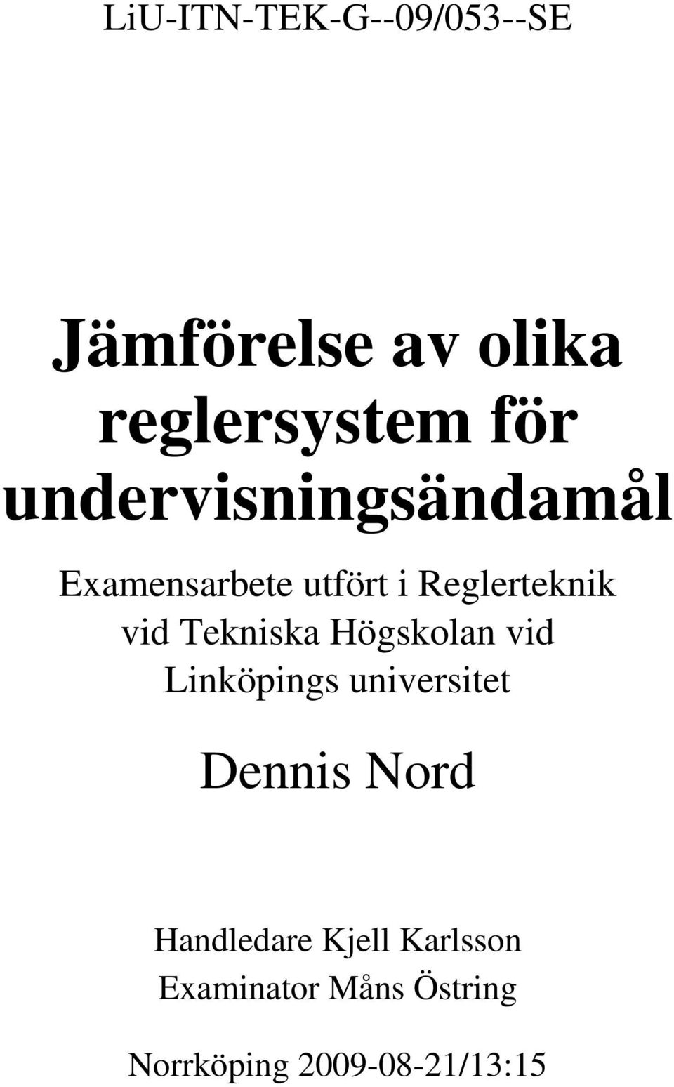 Tekniska Högskolan vid Linköpings universitet Dennis Nord