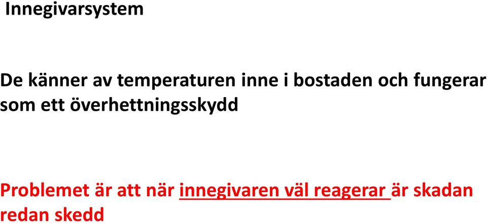 överhettningsskydd Problemet är att när