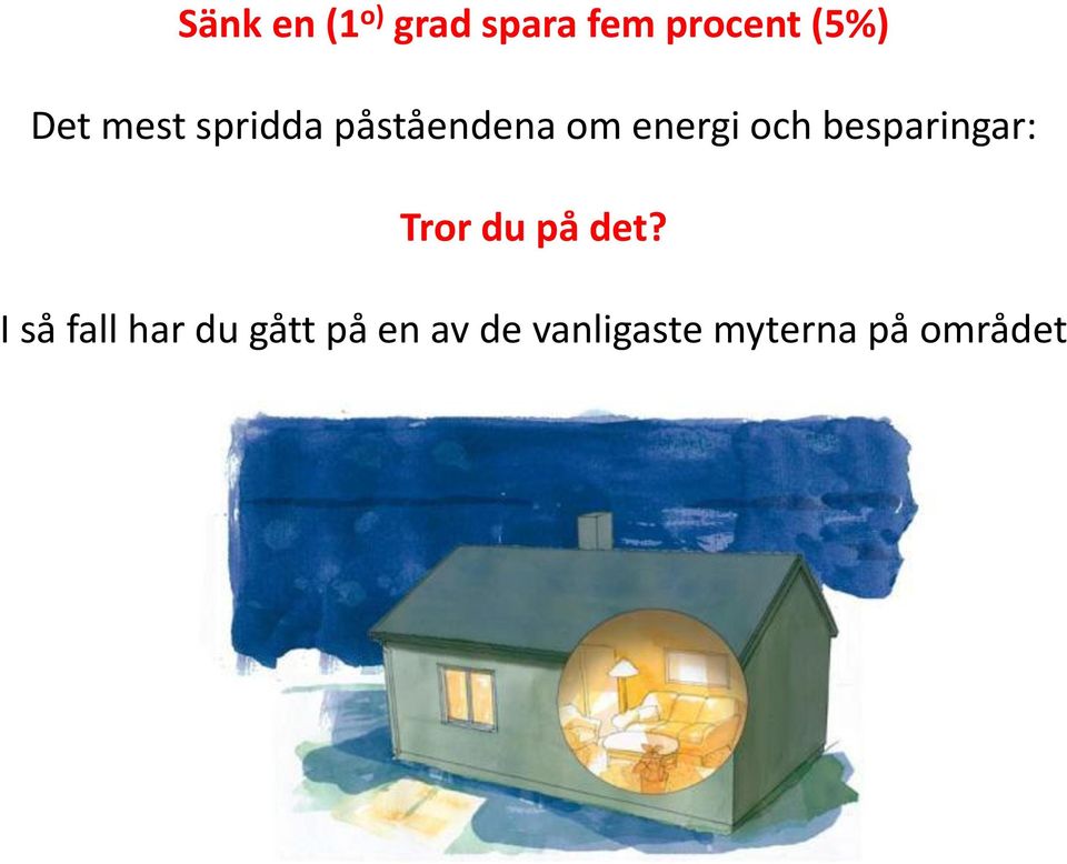 besparingar: Tror du på det?