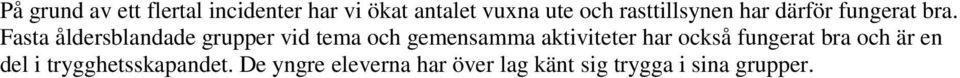 Fasta åldersblandade grupper vid tema och gemensamma aktiviteter har