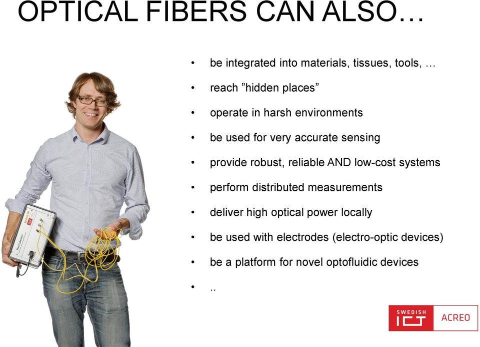 AND low-cost systems perform distributed measurements deliver high optical power locally