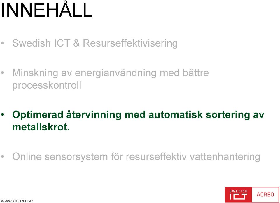 Optimerad återvinning med automatisk sortering av