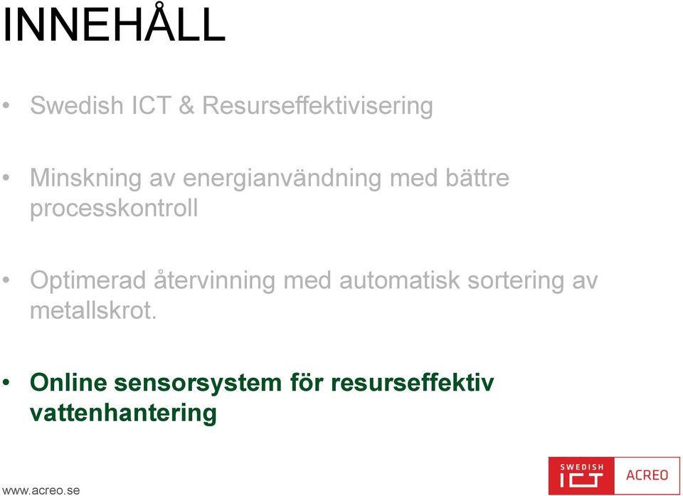 Optimerad återvinning med automatisk sortering av