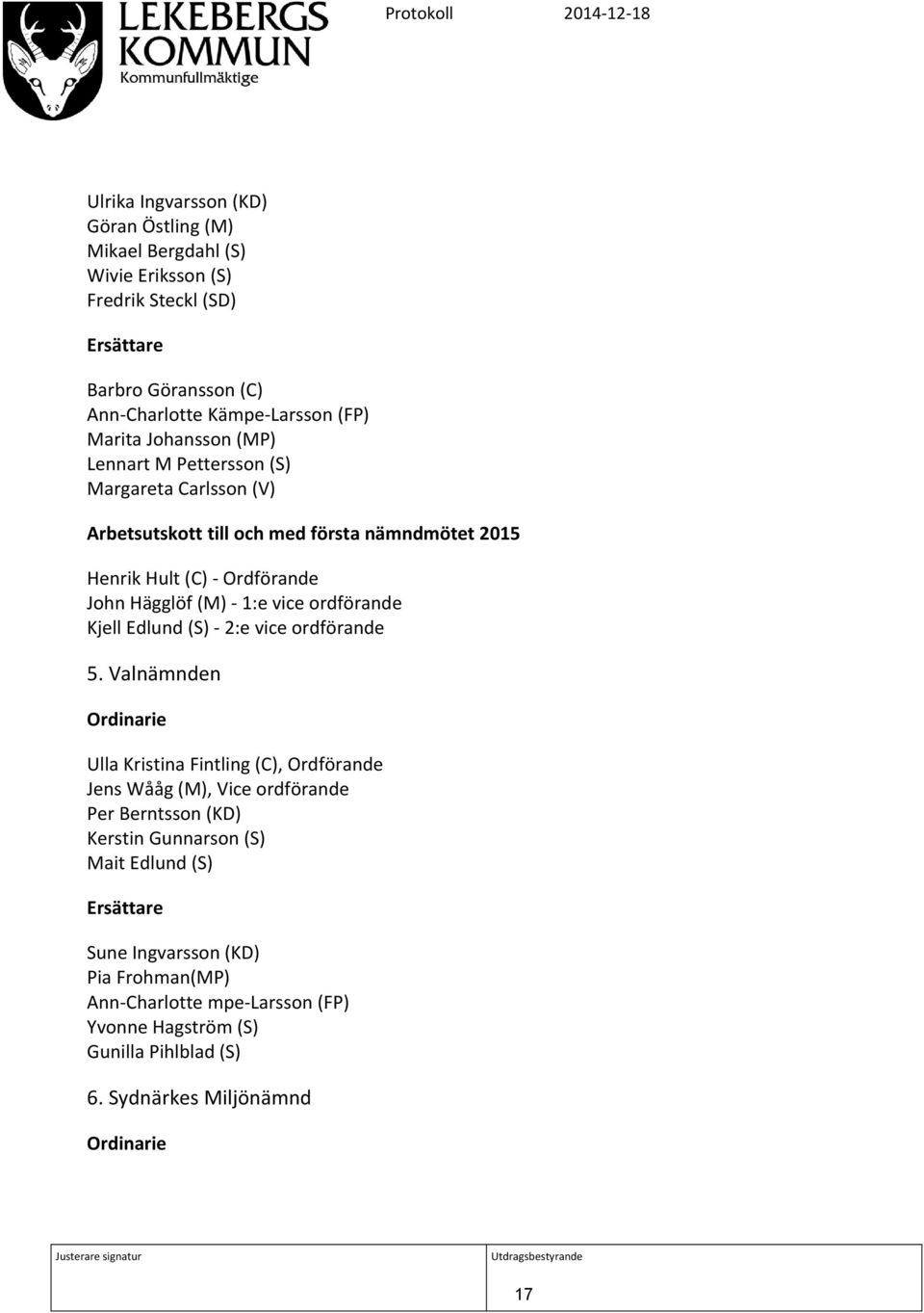 vice ordförande Kjell Edlund (S) - 2:e vice ordförande 5.