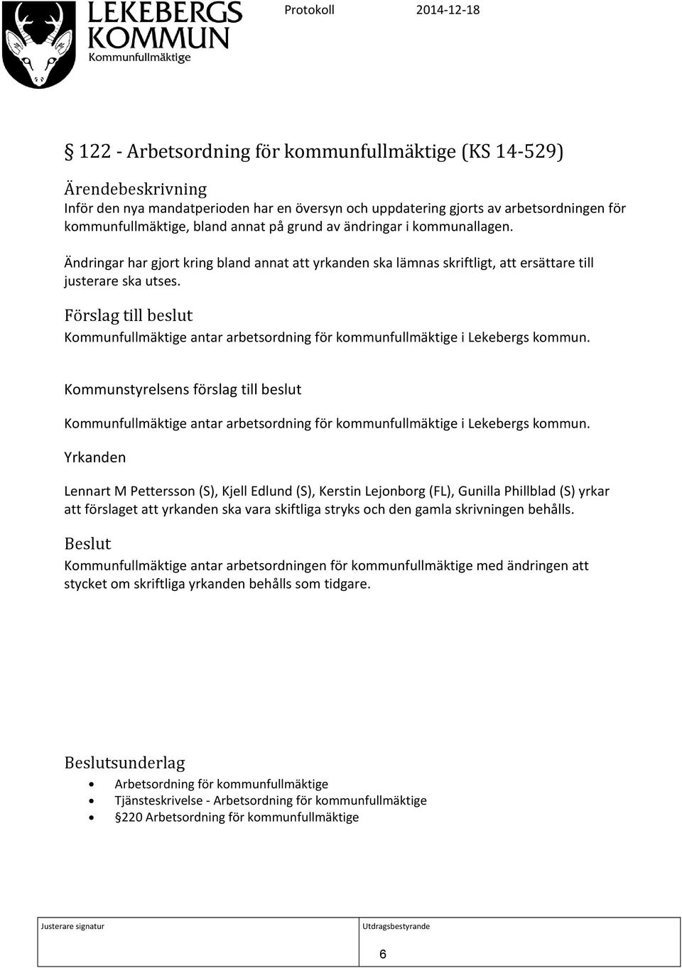 Förslag till beslut Kommunfullmäktige antar arbetsordning för kommunfullmäktige i Lekebergs kommun.