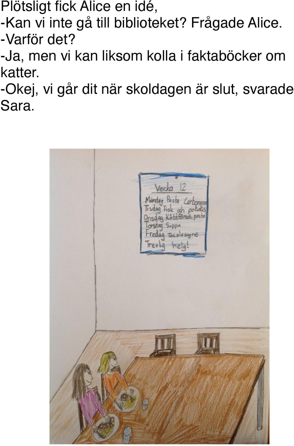 -Ja, men vi kan liksom kolla i faktaböcker om