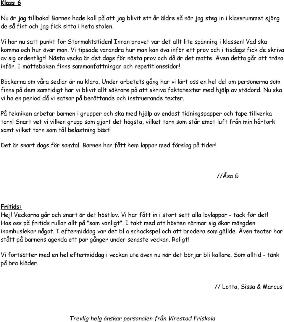 Nästa vecka är det dags för nästa prov och då är det matte. Även detta går att träna inför. I matteboken finns sammanfattningar och repetitionssidor! Böckerna om våra sedlar är nu klara.