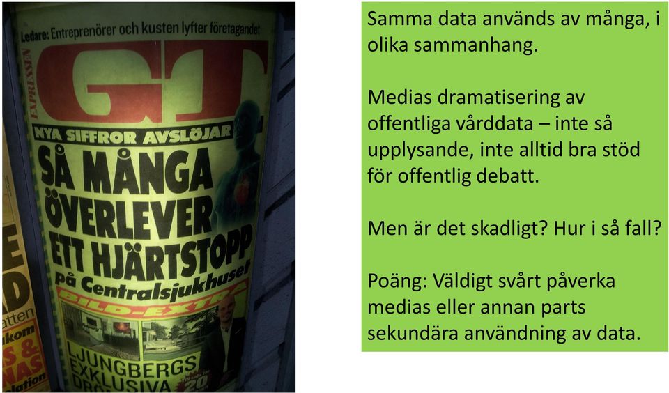 alltid bra stöd för offentlig debatt. Men är det skadligt?