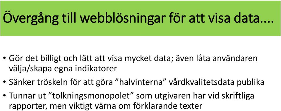 välja/skapa egna indikatorer Sänker tröskeln för att göra halvinterna