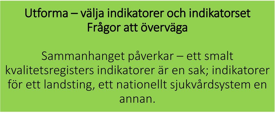 kvalitetsregisters indikatorer är en sak;