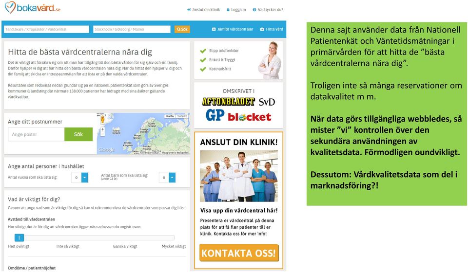 Troligen inte så många reservationer om datakvalitet m m.