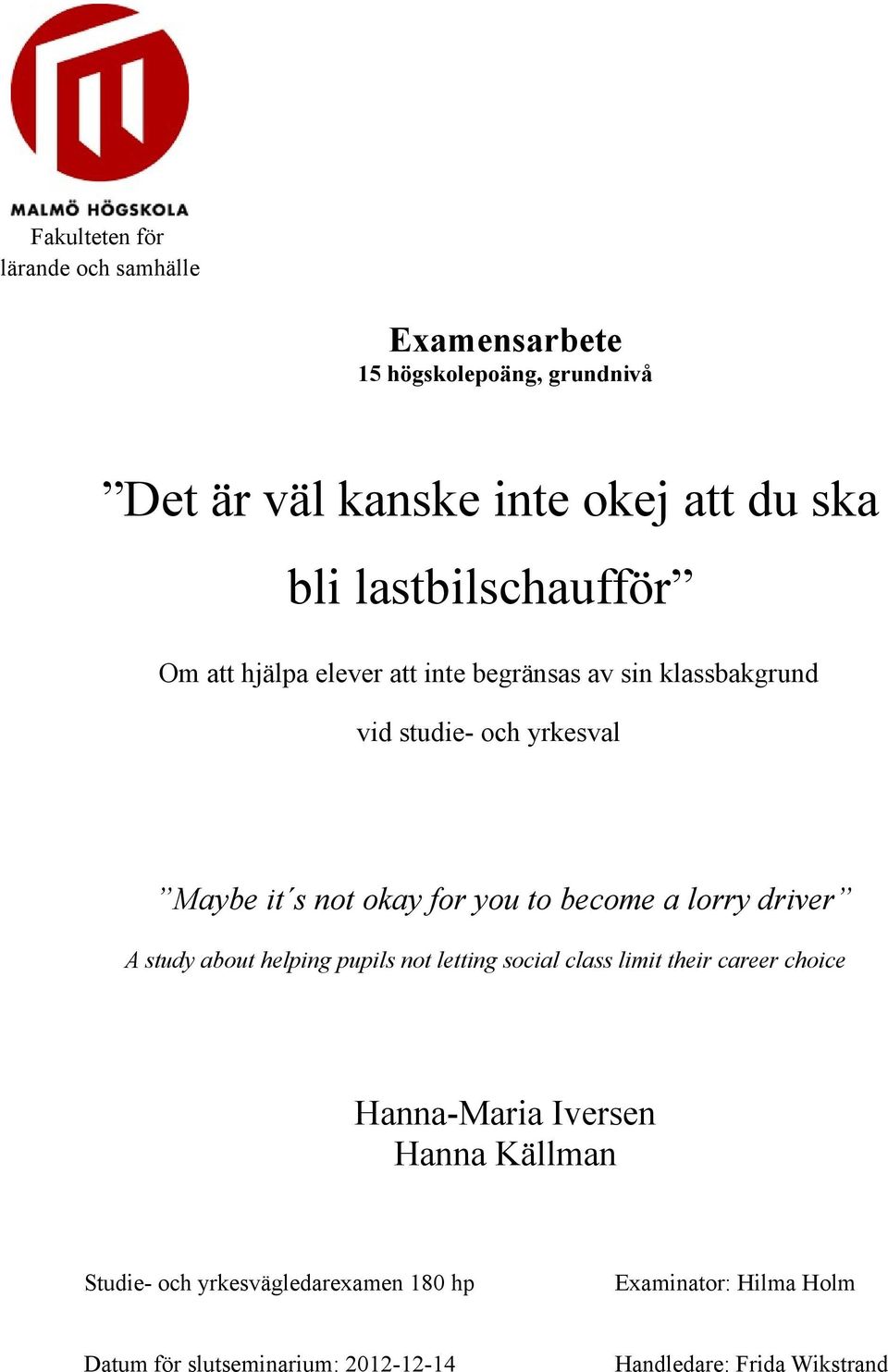 you to become a lorry driver A study about helping pupils not letting social class limit their career choice Hanna-Maria Iversen