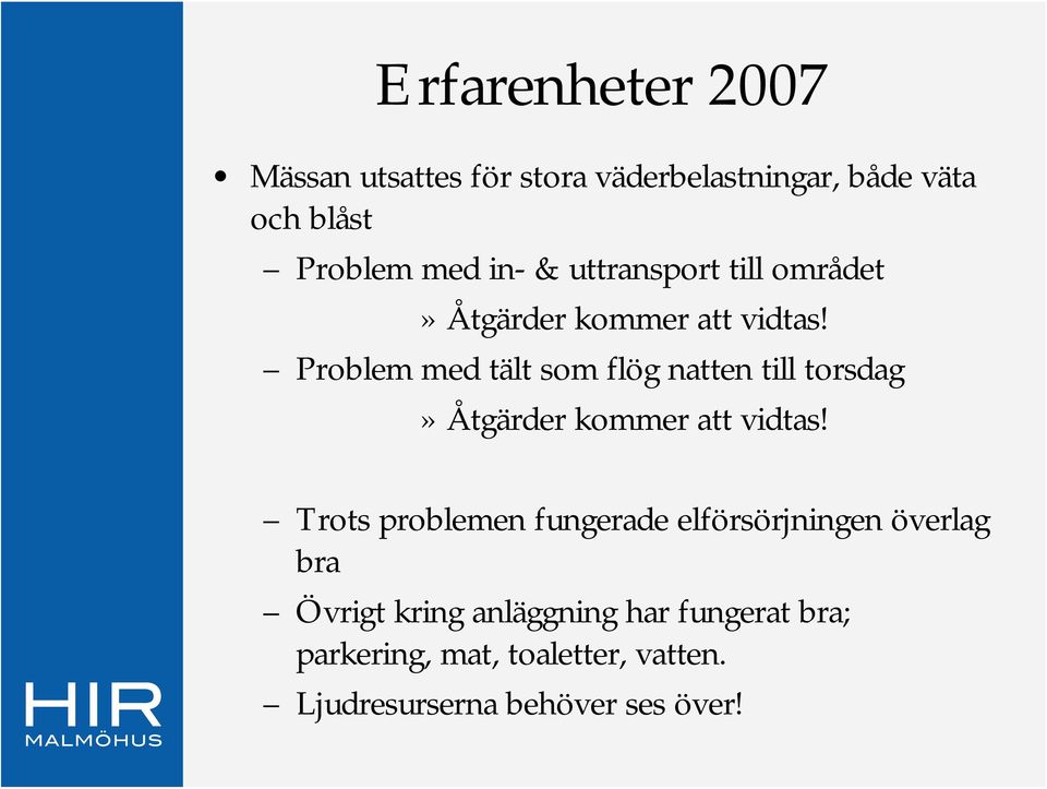 Problem med tält som flög natten till torsdag» Åtgärder kommer att vidtas!