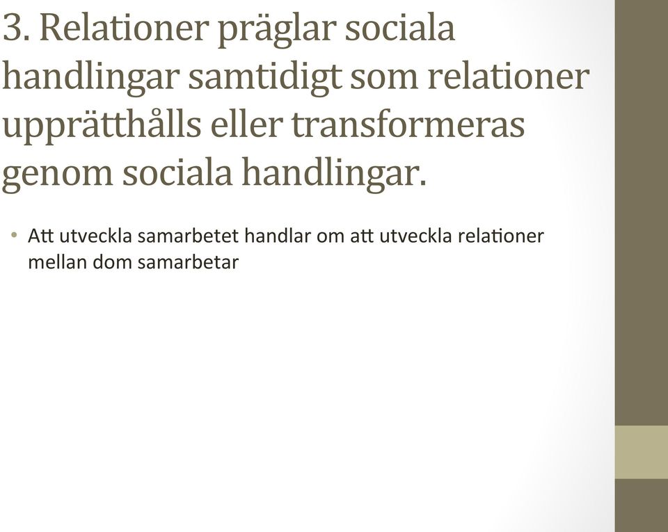 genom sociala handlingar.