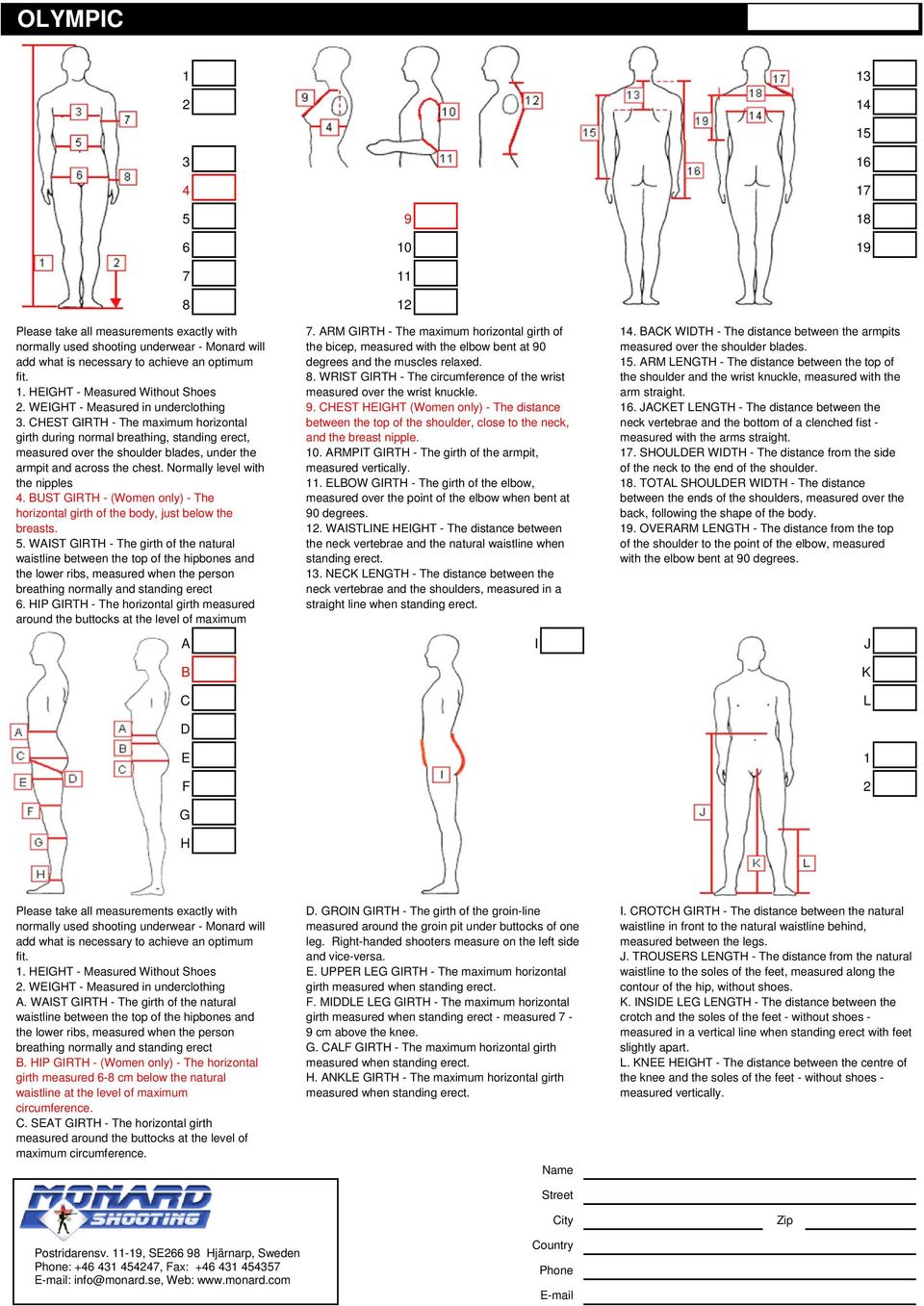 Normally level with the nipples. UST GIRTH - (Women only) - The horizontal girth of the body, just below the breasts.