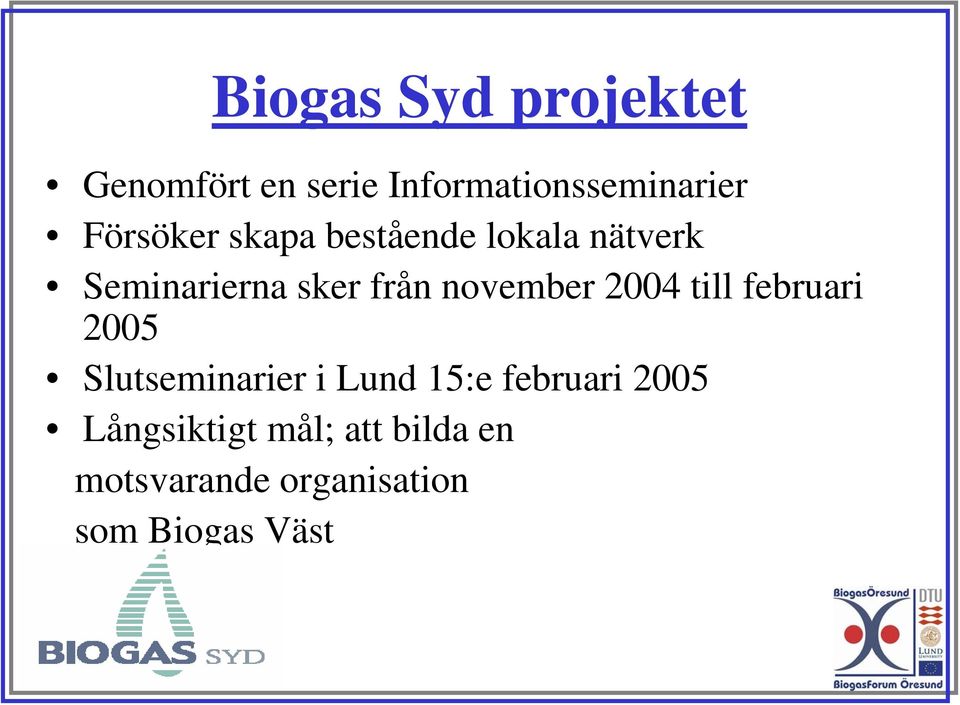 november 2004 till februari 2005 Slutseminarier i Lund 15:e
