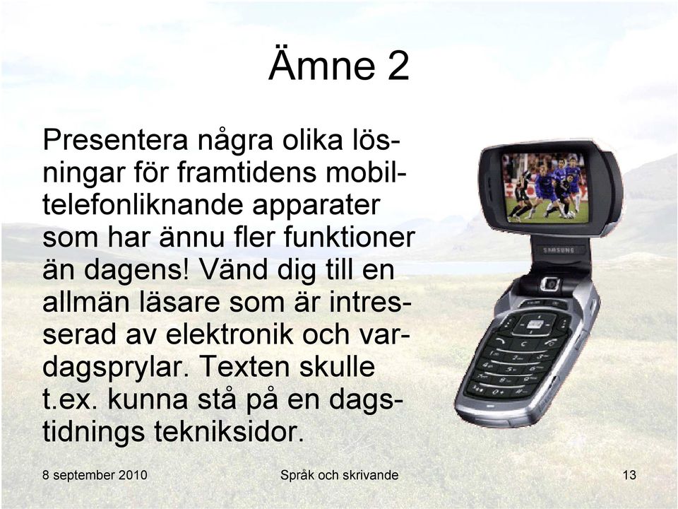 Vänd dig till en allmän läsare som är intresserad av elektronik och