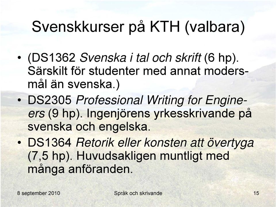 ) DS2305 Professional Writing for Engineers (9 hp).