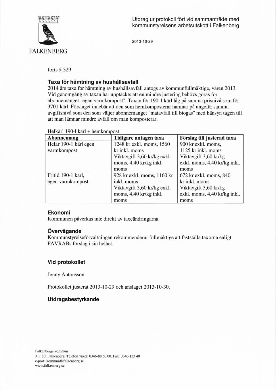 Taxan för 190-1 kärl låg på samma prisnivå som för 3701 kärl.