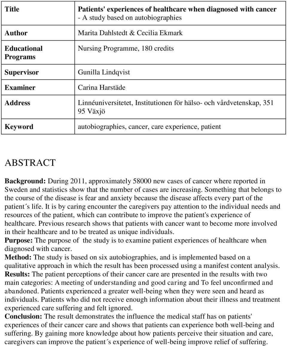 ABSTRACT Background: During 2011, approximately 58000 new cases of cancer where reported in Sweden and statistics show that the number of cases are increasing.