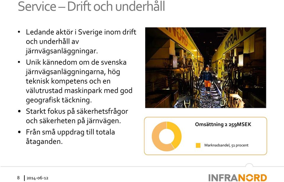 Unik kännedom om de svenska järnvägsanläggningarna, hög teknisk kompetens och en välutrustad