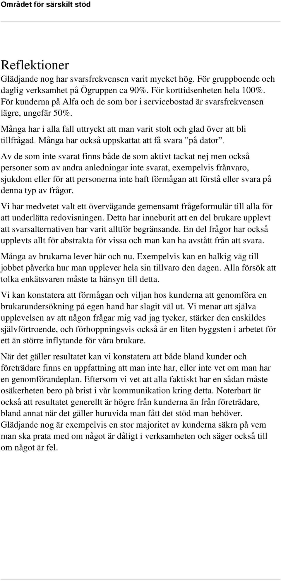 Många har också uppskattat att få svara på dator.