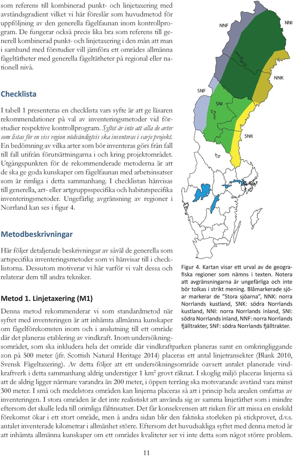 generella fågeltätheter på regional eller nationell nivå.