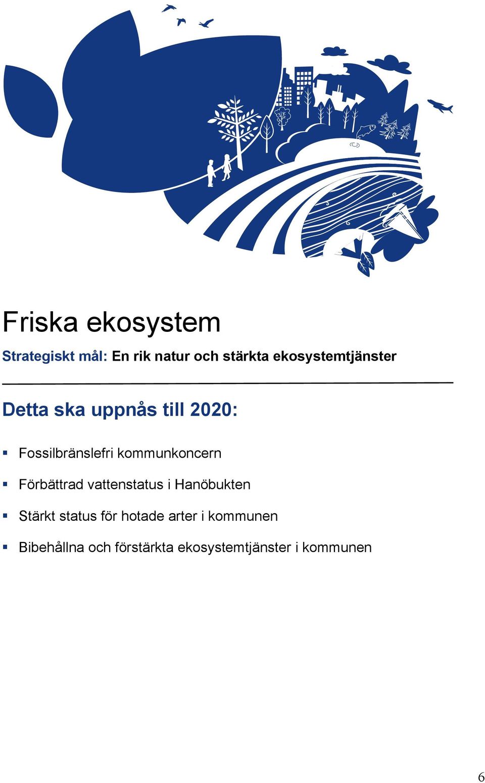 kommunkoncern Förbättrad vattenstatus i Hanöbukten Stärkt status