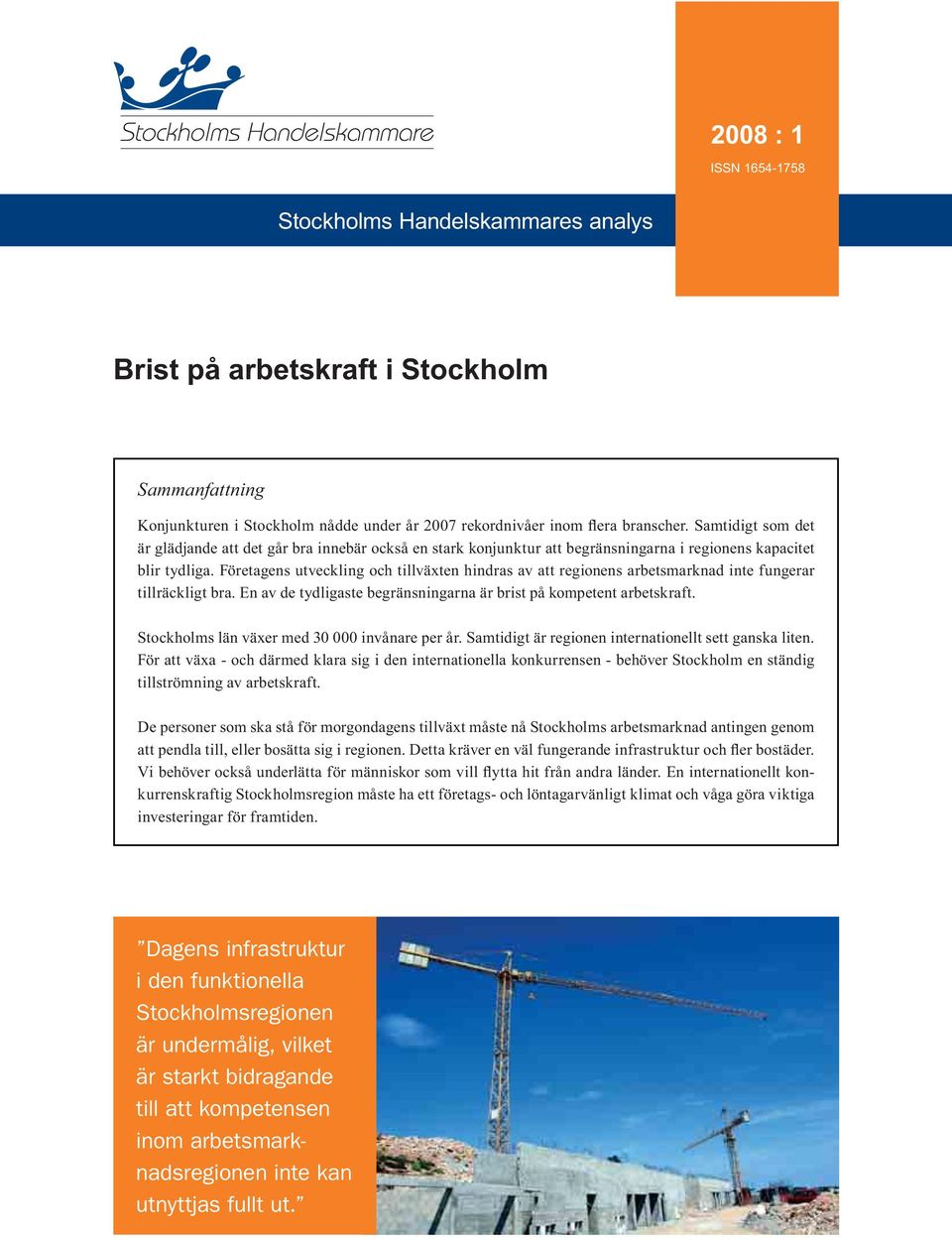 Företagens utveckling och tillväxten hindras av att regionens arbetsmarknad inte fungerar tillräckligt bra. En av de tydligaste begränsningarna är brist på kompetent arbetskraft.