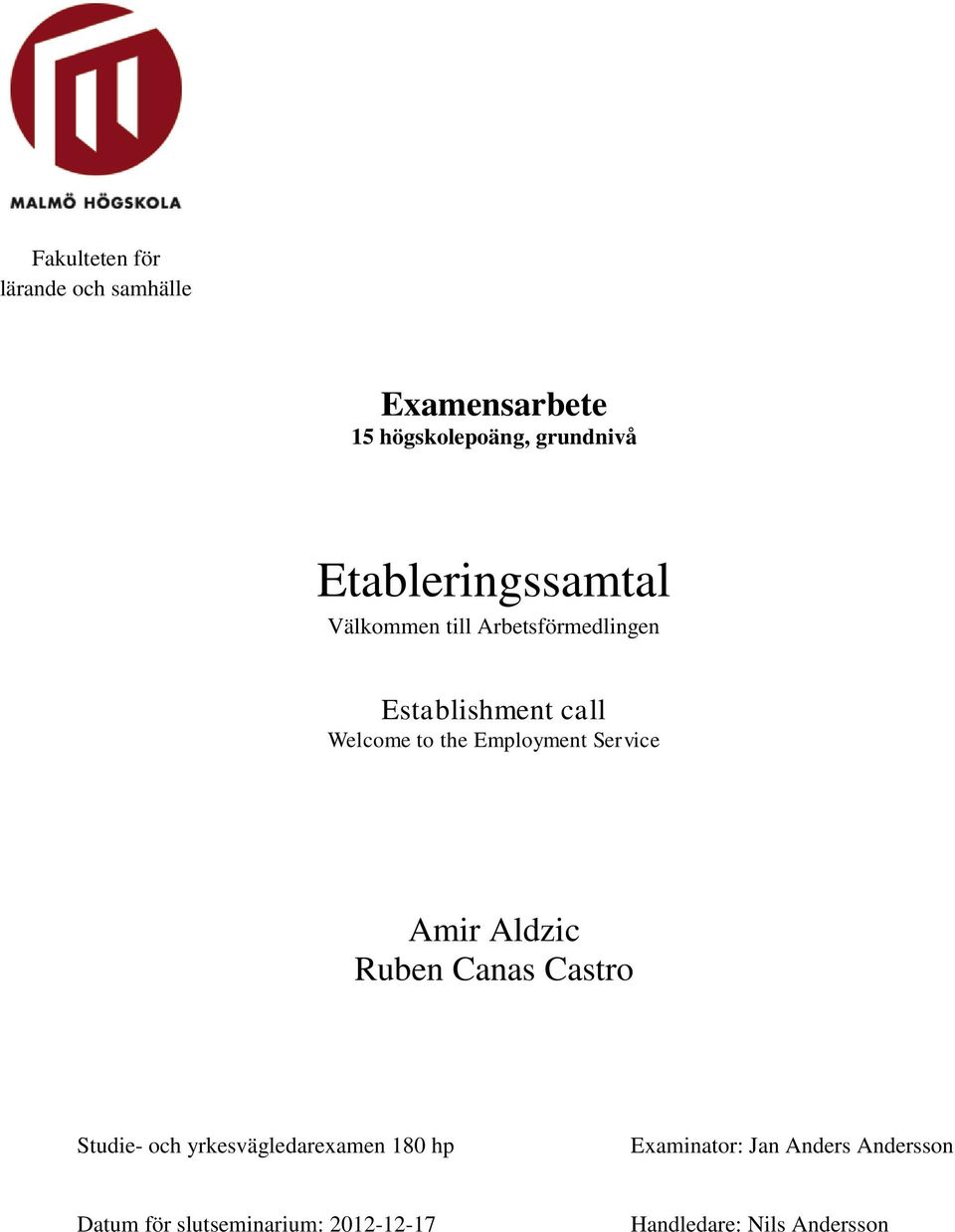 Employment Service Amir Aldzic Ruben Canas Castro Studie- och yrkesvägledarexamen 180