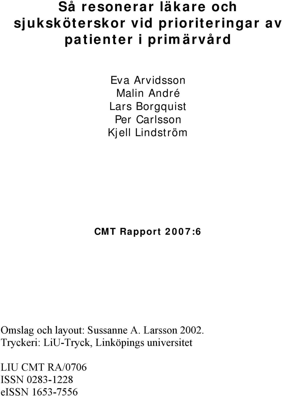 Lindström CMT Rapport 2007:6 Omslag och layout: Sussanne A. Larsson 2002.