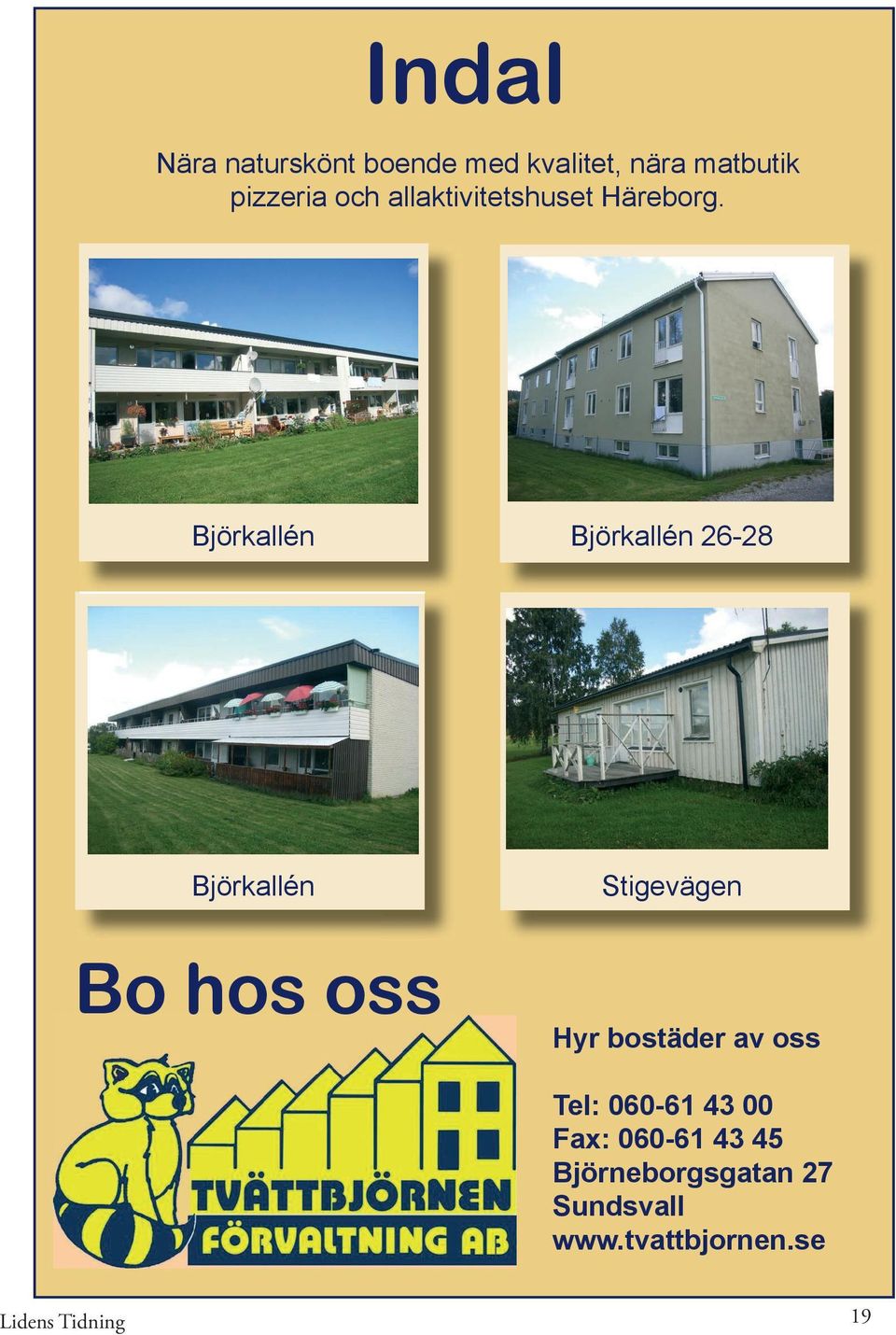 Björkallén Björkallén 26-28 Björkallén Bo hos oss Stigevägen Hyr