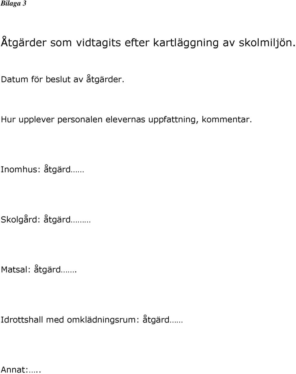 Hur upplever personalen elevernas uppfattning, kommentar.